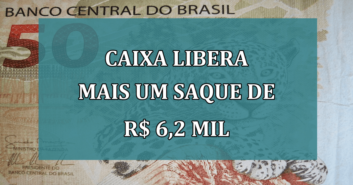 Caixa libera mais um saque de R$ 6,2 mil