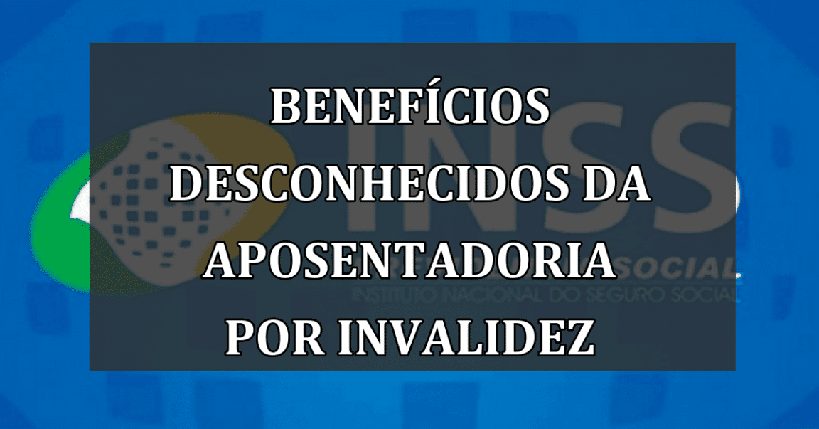 Benefícios desconhecidos da aposentadoria por invalidez