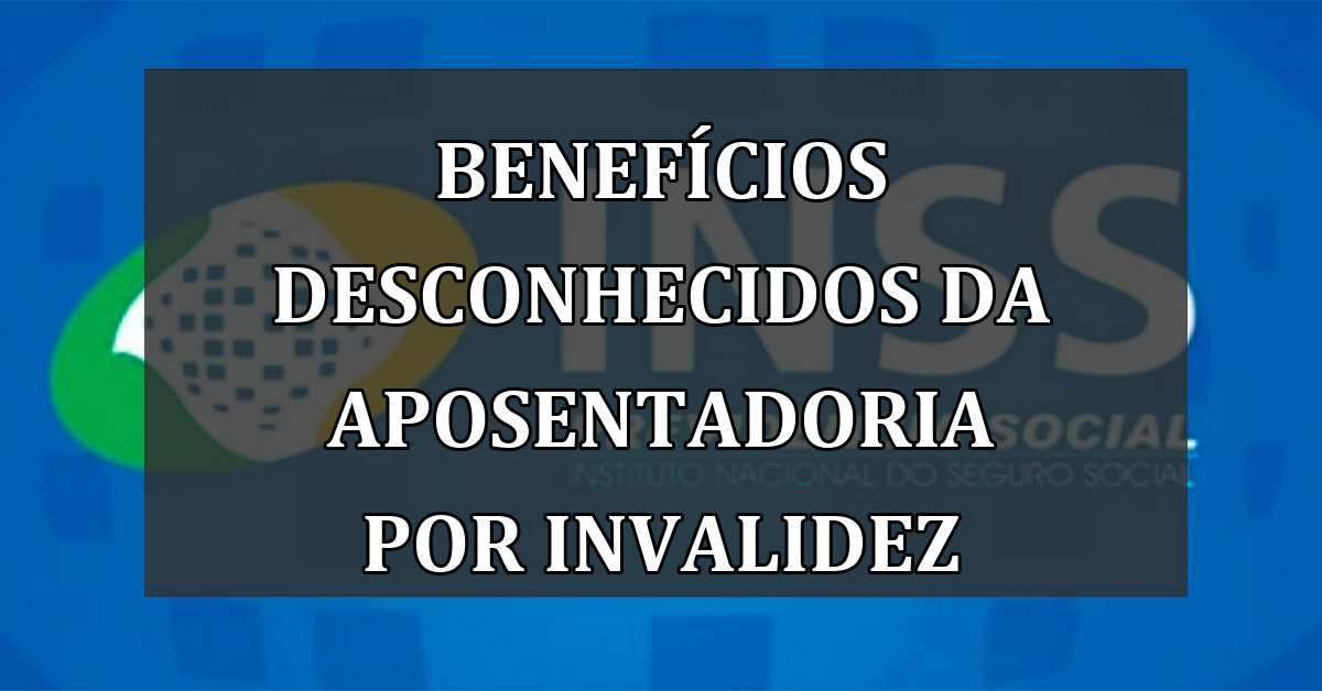 Benefícios desconhecidos da aposentadoria por invalidez