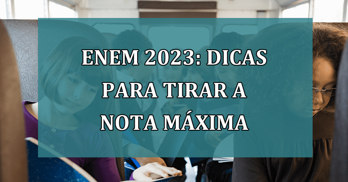 ENEM 2023: DICAS para tirar a nota maxima