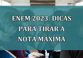 ENEM 2023: DICAS para tirar a nota maxima