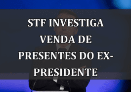 STF investiga venda de presentes do ex-presidente