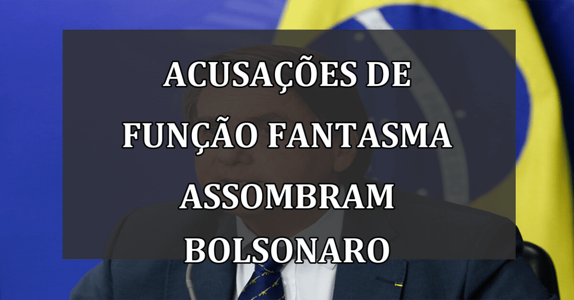 Acusações de função fantasma assombram Bolsonaro