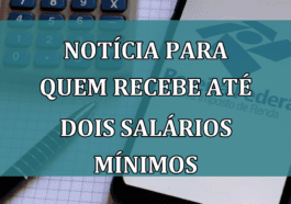 Noticia para quem recebe ate dois SALARIOS MINIMOS