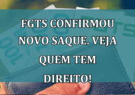 FGTS confirmou novo SAQUE. Veja quem tem direito!