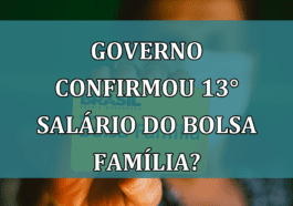 Governo CONFIRMOU 13° salario do Bolsa Familia?