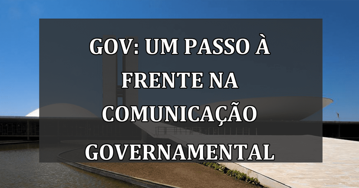 Gov: um passo à frente na comunicação governamental