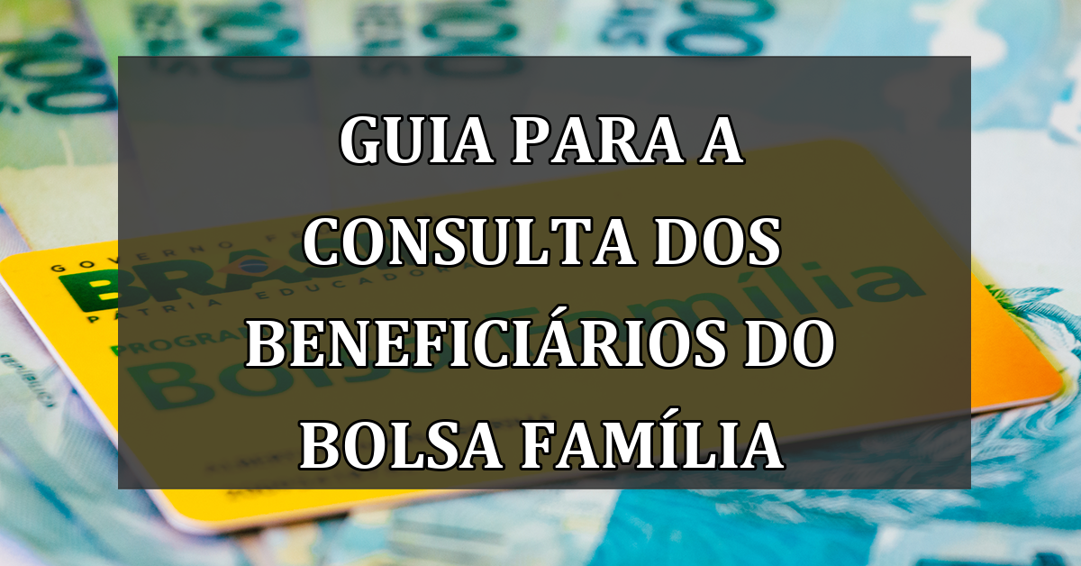 Guia para a consulta dos beneficiários do Bolsa Família