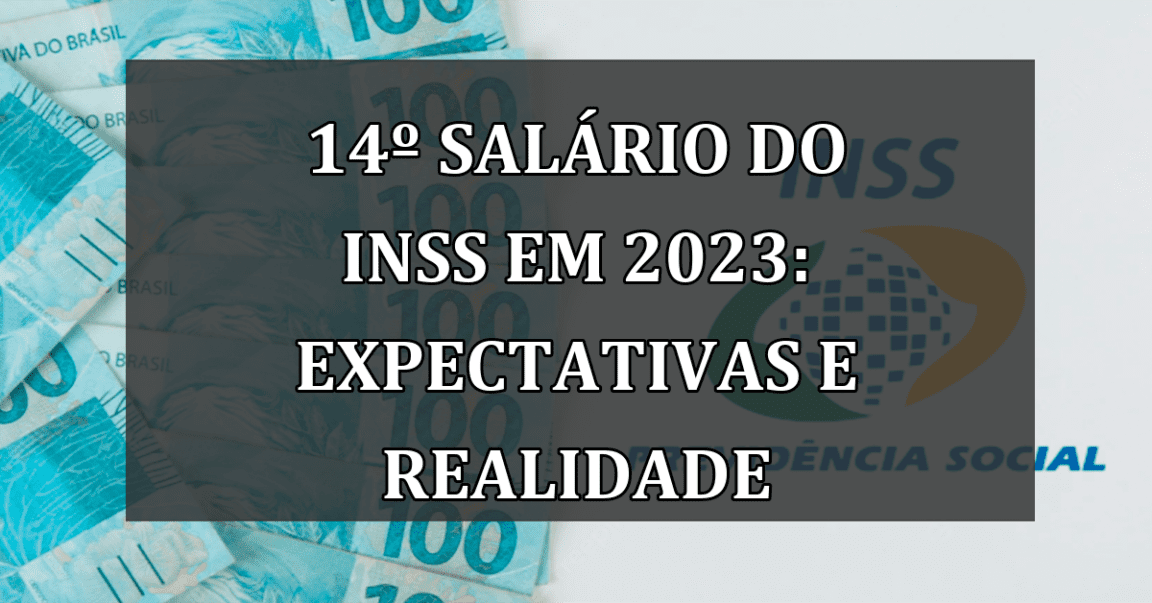 14º salário do INSS em 2023: Expectativas e Realidade