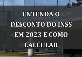 Entenda o Desconto do INSS em 2023 e Como Calcular