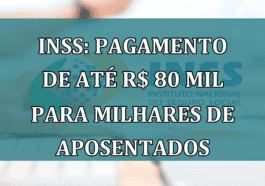 INSS: PAGAMENTO de ate R$ 80 mil para MILHARES de aposentados