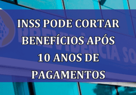 INSS pode CORTAR beneficios apos 10 anos de pagamentos