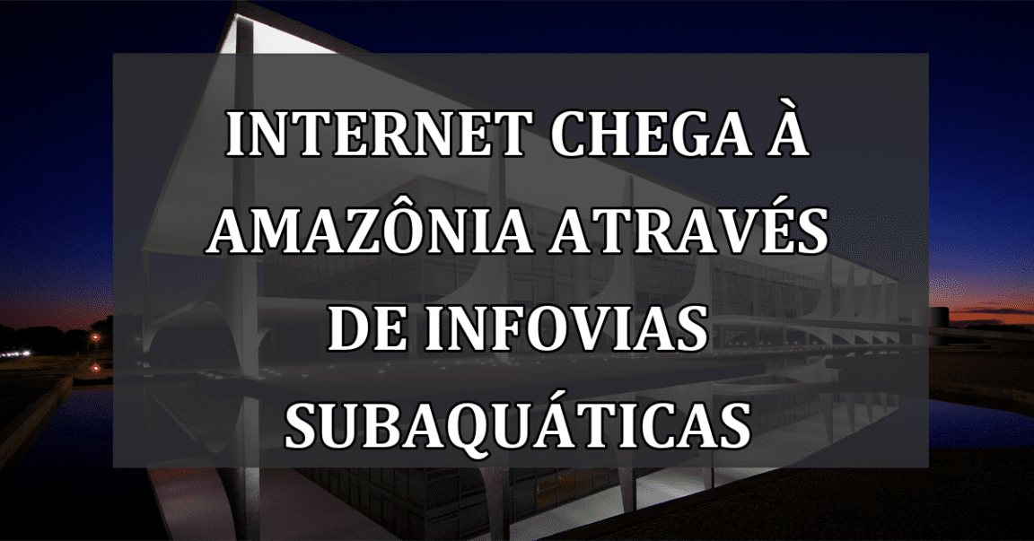 Internet chega à Amazônia através de infovias subaquáticas