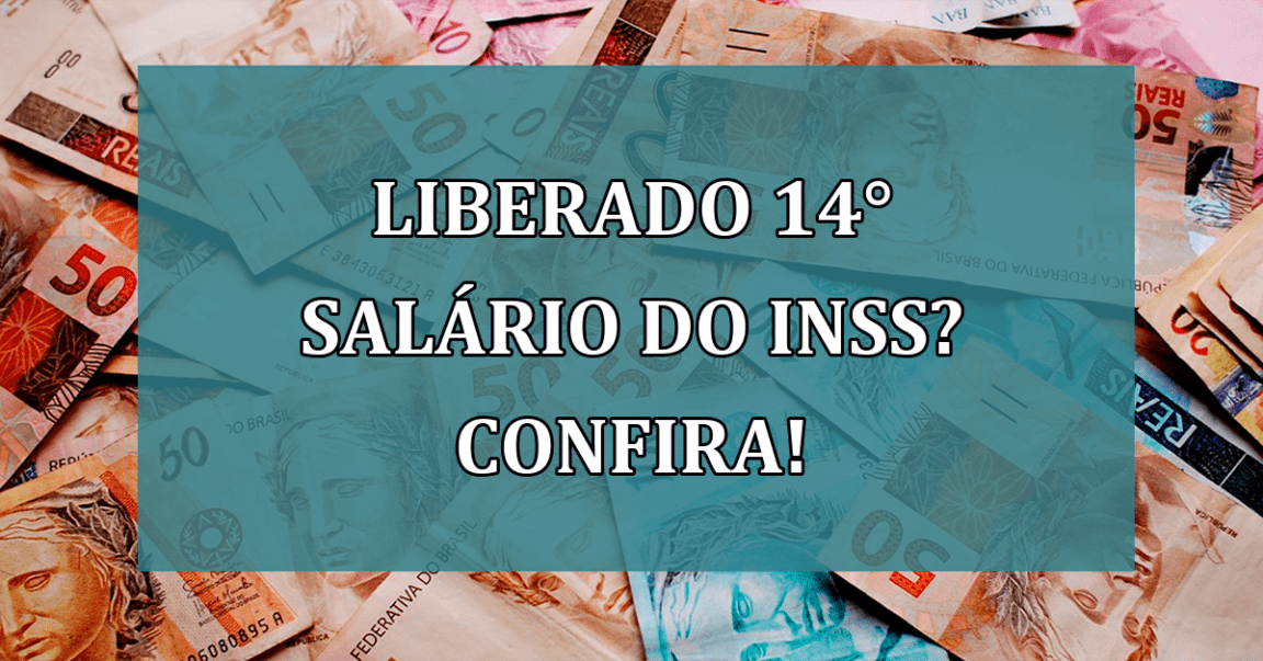 LIBERADO 14° salário do INSS? Confira!