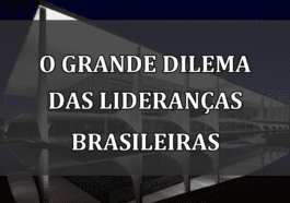 O Grande Dilema das Lideranças Brasileiras