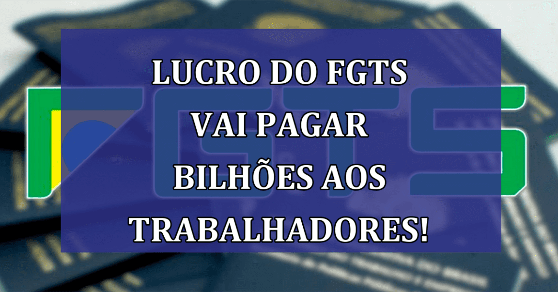 Lucro do FGTS vai pagar BILHOES aos trabalhadores!