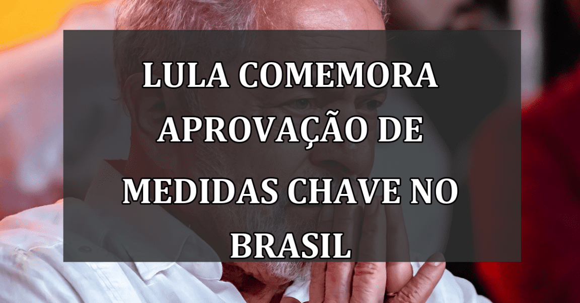 Lula comemora aprovação de medidas chave no Brasil