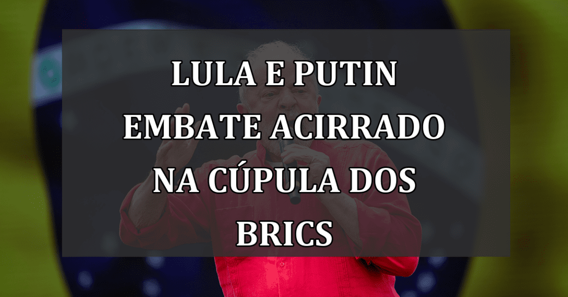 Lula e Putin Embate Acirrado na Cúpula dos Brics