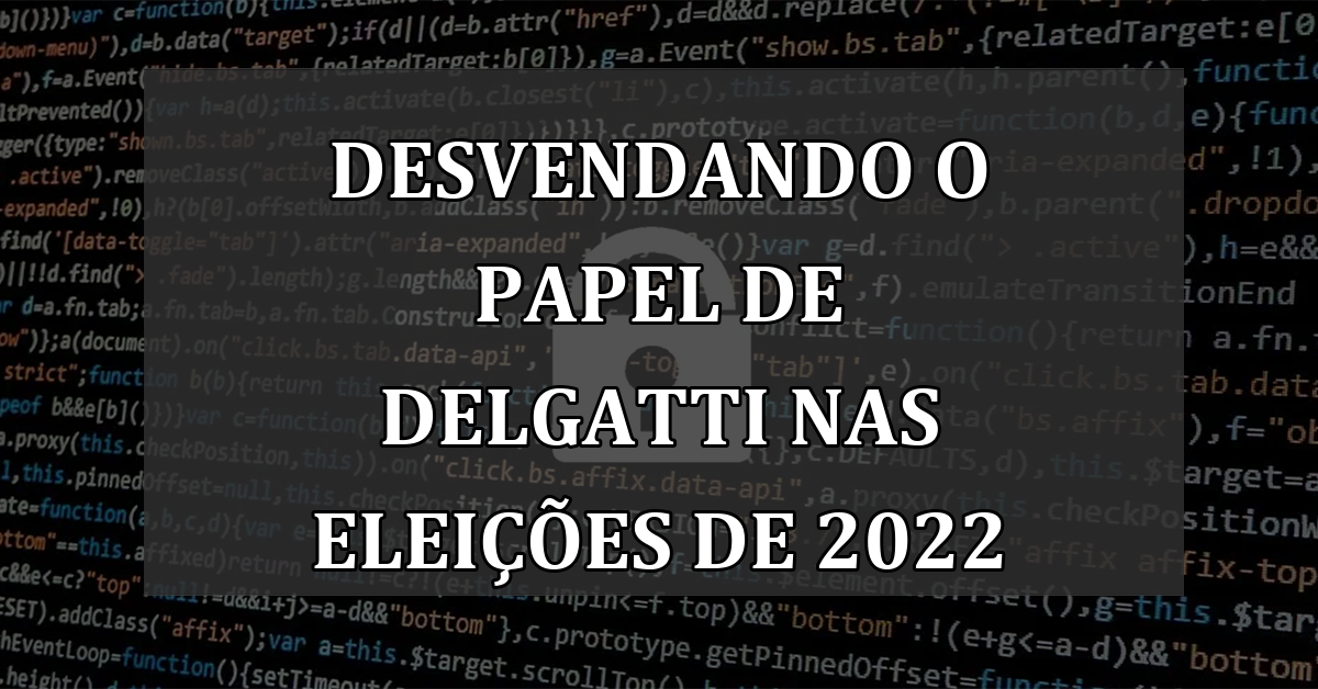 Desvendando o Papel de Delgatti nas Eleições de 2022