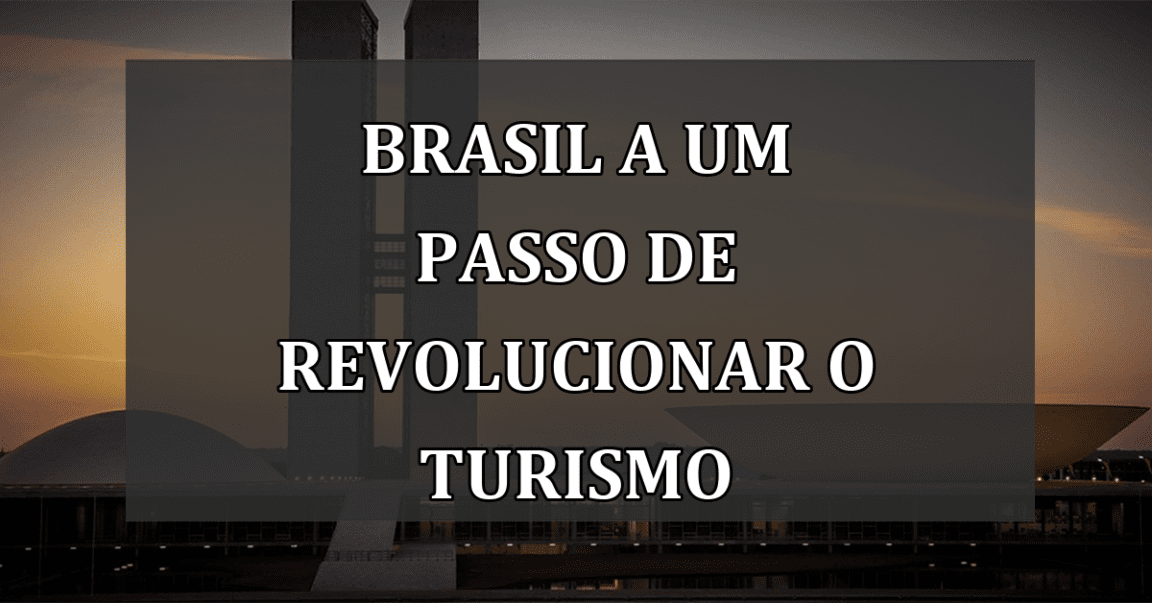 Brasil a um passo de revolucionar o turismo