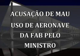 Acusação de mau uso de aeronave da FAB pelo ministro