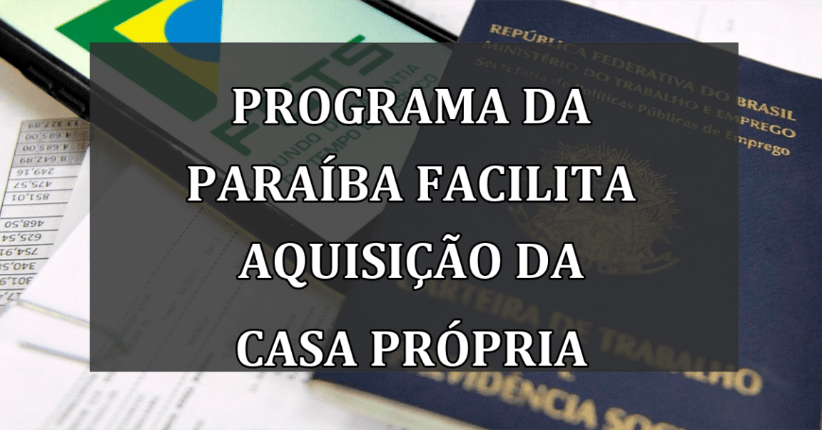 Programa da Paraíba facilita aquisição da casa própria