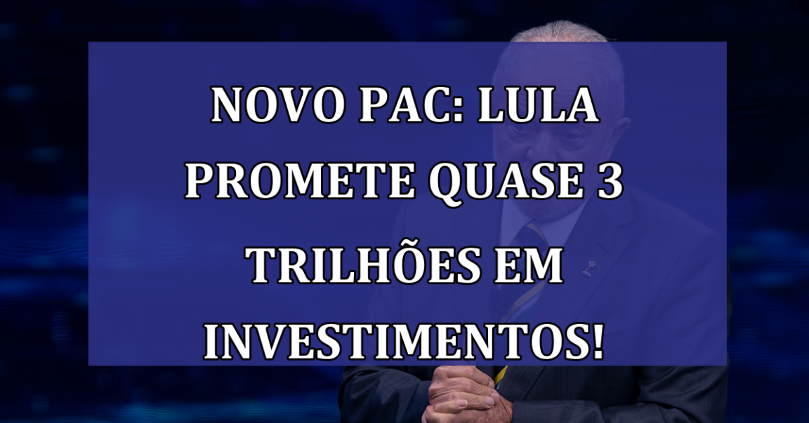 Novo PAC: Lula promete quase 3 TRILHOES em investimentos!