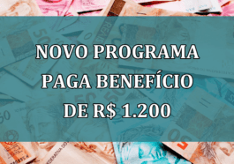 Novo PROGRAMA paga beneficio de R$ 1.200