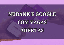 Nubank e Google com VAGAS ABERTAS