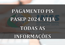 Pagamento PIS Pasep 2024. Veja TODAS as informacoes