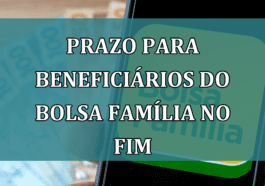 Prazo para beneficiarios do Bolsa Familia no FIM