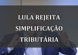 Lula rejeita simplificação tributária