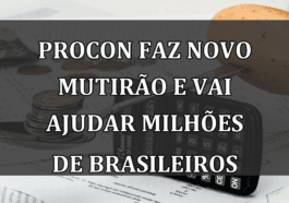 Procon faz NOVO MUTIRAO e vai ajudar milhoes de brasileiros