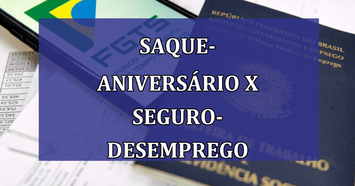 Saque-Aniversario x Seguro-Desemprego