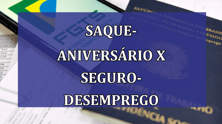 Saque-Aniversario x Seguro-Desemprego