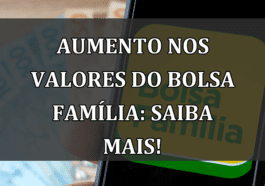 Aumento nos Valores do Bolsa Família: Saiba mais!