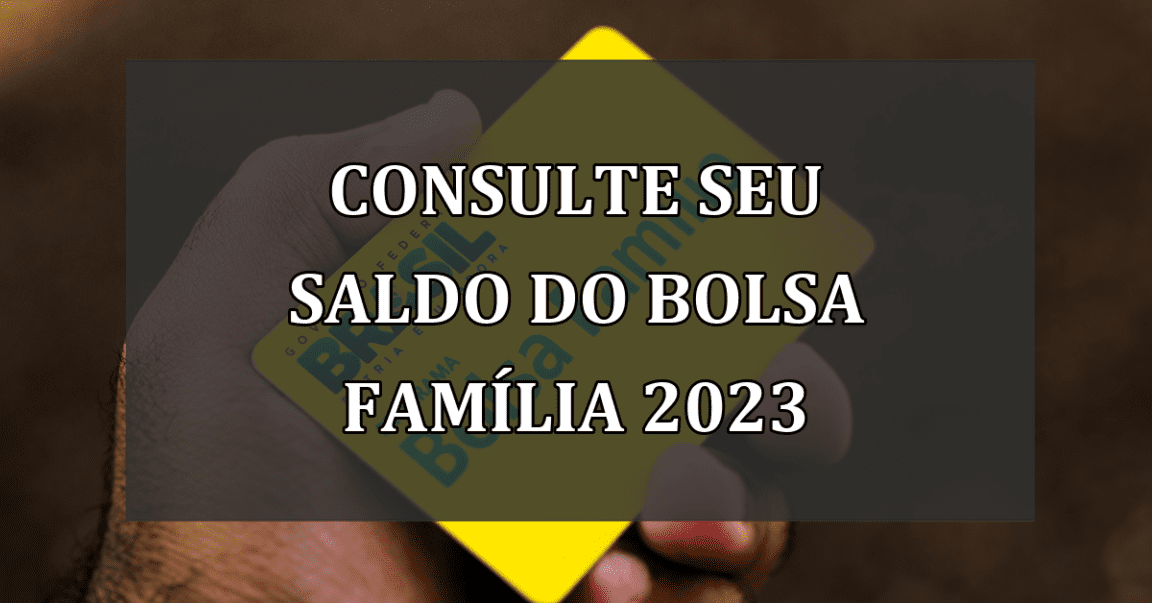 Consulte Seu Saldo do Bolsa Família 2023