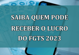 Saiba quem pode RECEBER o Lucro do FGTS 2023