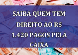 Saiba quem tem DIREITO ao R$ 1.420 pagos pela CAIXA