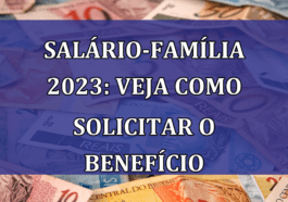 Salario-Familia 2023: veja como solicitar o BENEFICIO