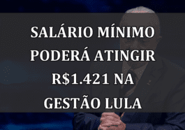 salário mínimo poderá atingir R$1.421 na gestão Lula