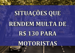 Situacoes que rendem MULTA de R$ 130 para motoristas