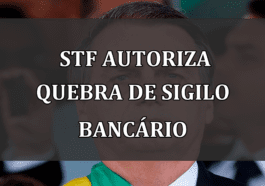 STF autoriza quebra de sigilo bancário