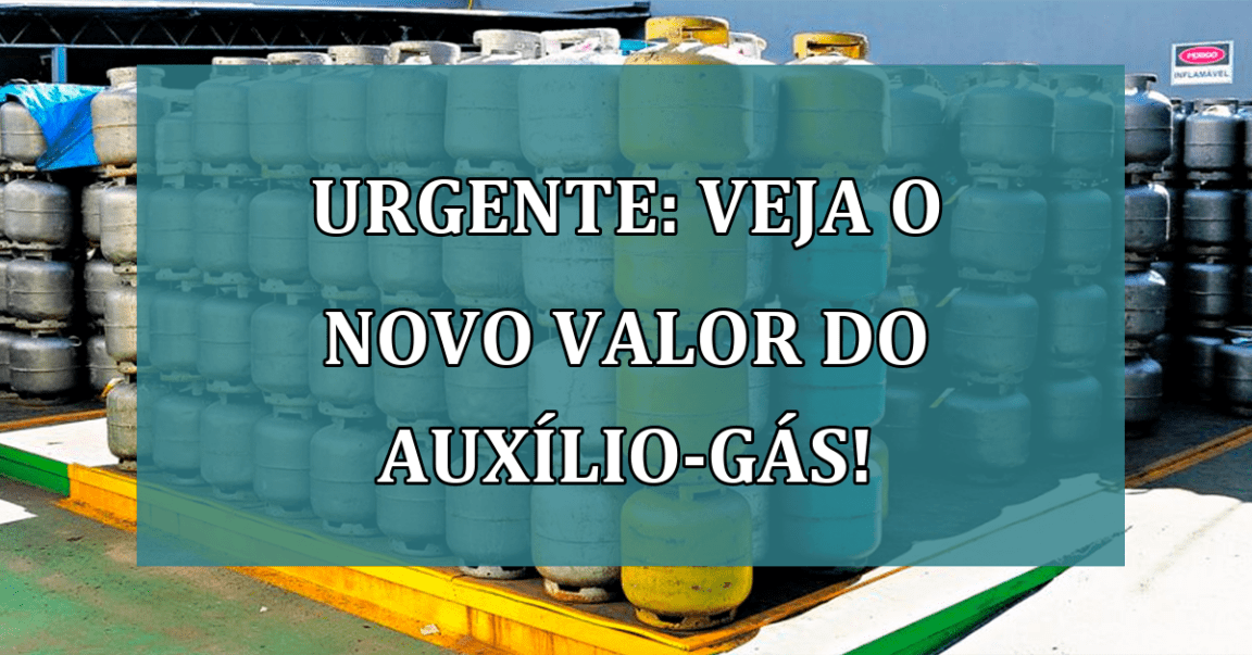 URGENTE: veja o NOVO VALOR do Auxíiio-Gas!