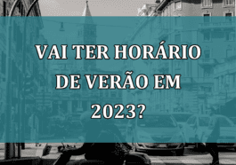 Vai ter HORARIO de VERAO em 2023?