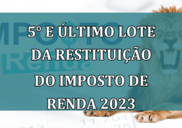 5° e ultimo lote da RESTITUICAO do imposto de Renda 2023