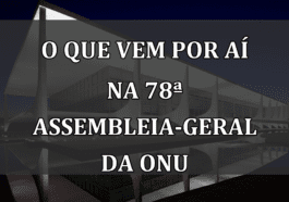 O Que Vem Por Aí na 78ª Assembleia-Geral da ONU