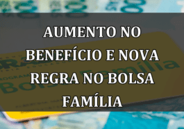 Aumento no Benefício e Nova Regra no Bolsa Família