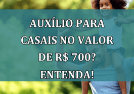 Auxilio para Casais no valor de R$ 700? Entenda!