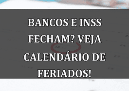 Bancos e INSS fecham? Veja calendario de feriados!